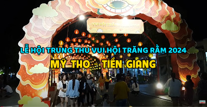 Lễ Hội Trung Thu Vui Hội Trăng Rằm Mỹ Tho Tiền Giang 2024